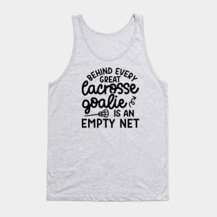 Behind Every Great Lacrosse Goalie Is An Empty Net Funny Tank Top